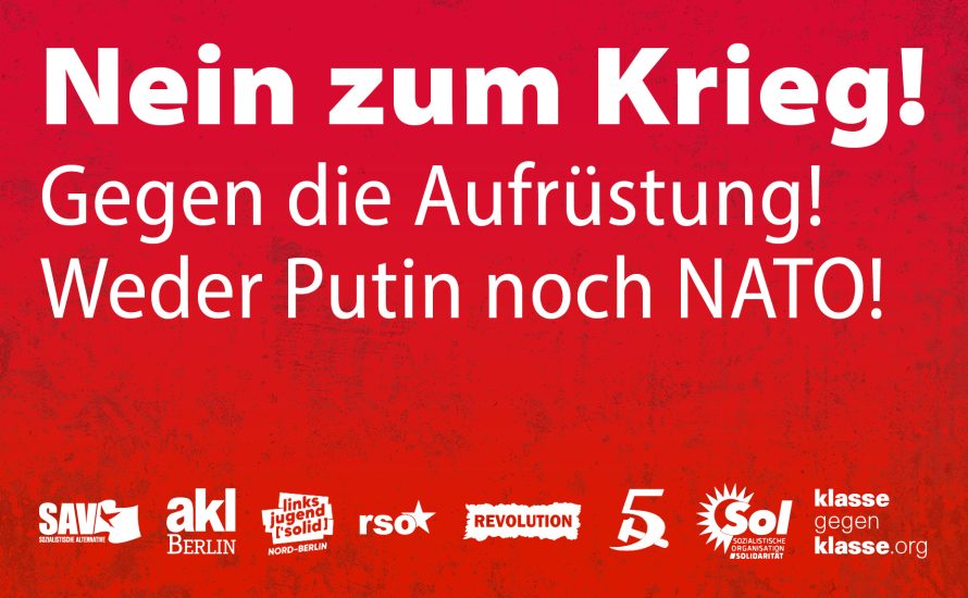 9. April in Berlin: Nein zum Krieg! Gegen die Aufrüstung! Weder Putin noch NATO!