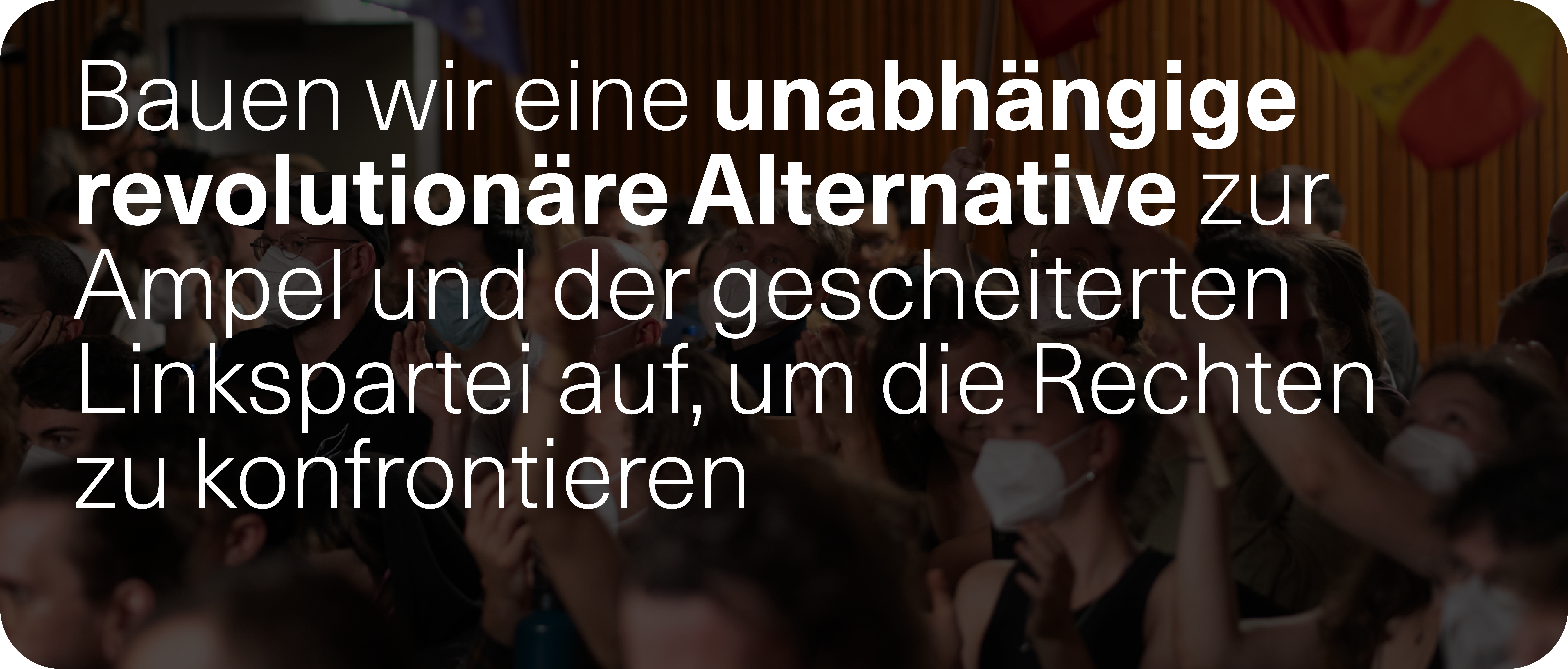 Bauen wir eine unabhängige revolutionäre Alternative zur Ampel und der gescheiterten Linkspartei auf, um die Rechten zu konfrontieren