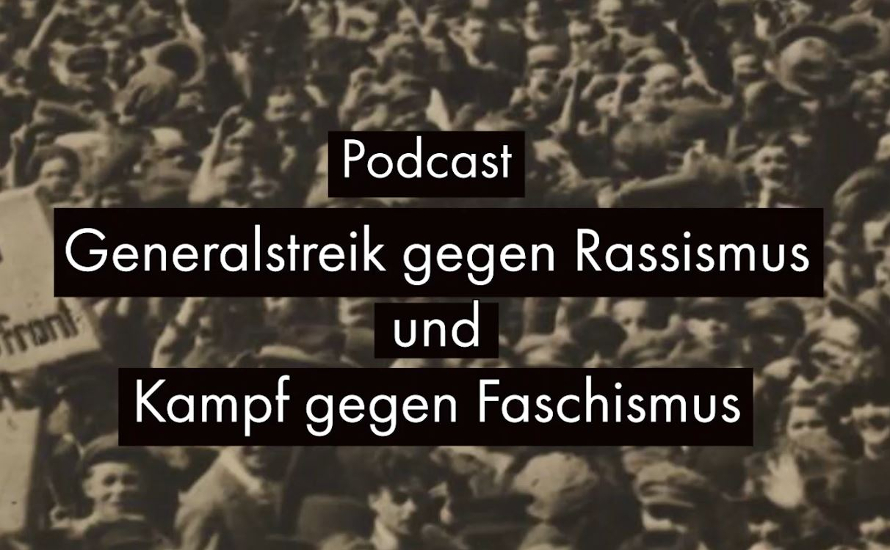 Podcast: Generalstreik gegen Rassismus und Kampf gegen Faschismus