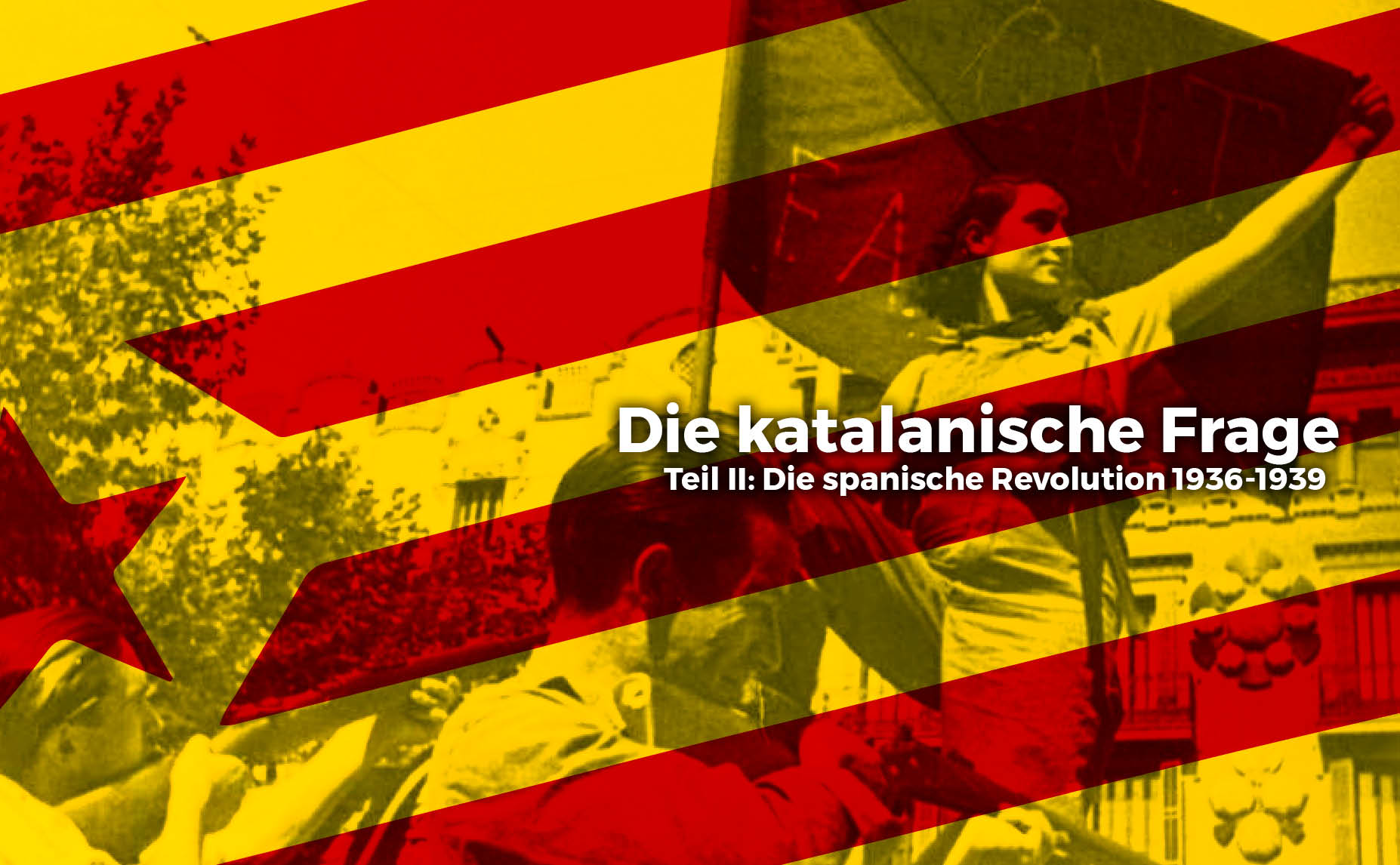 Die katalanische Frage – Teil II: Der Spanische Bürger*innenkrieg